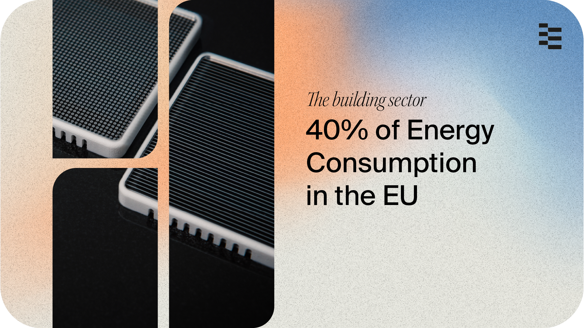 40% of energy consumption in the EU comes from the building sector