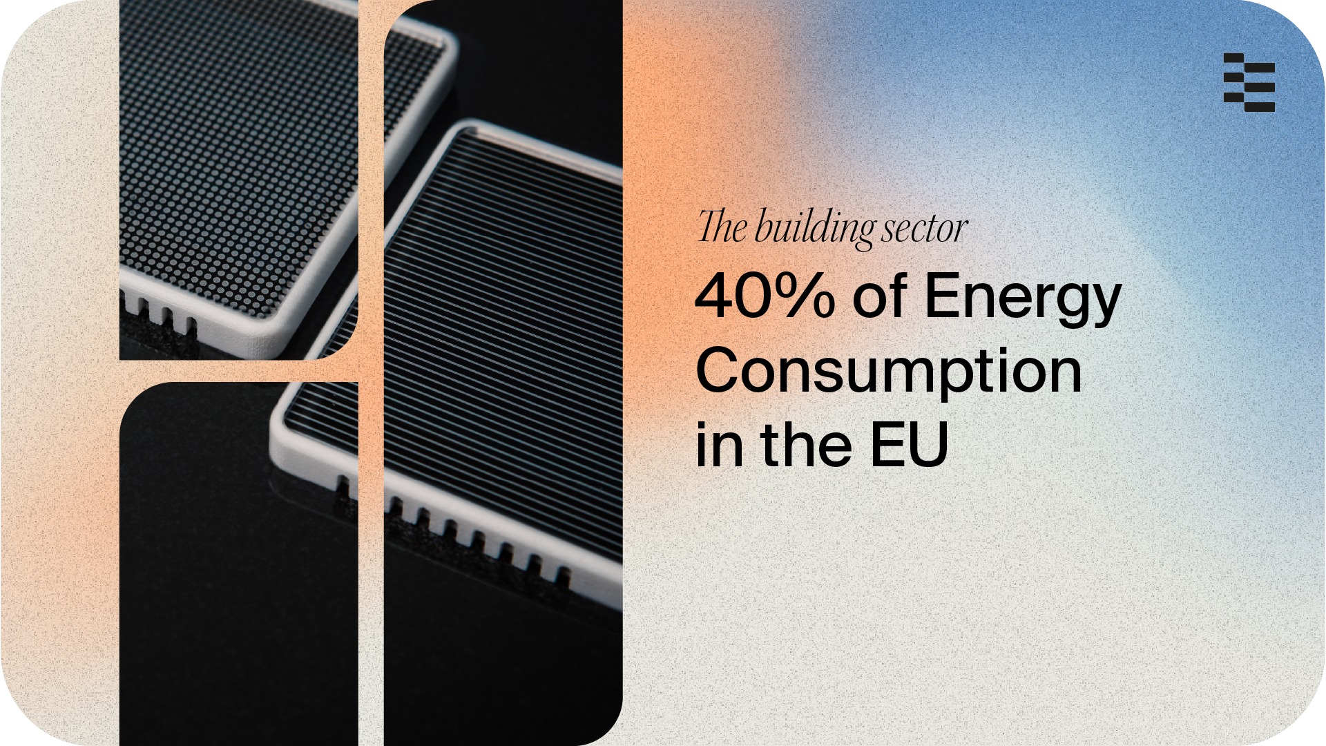 40% of energy consumption in the EU comes from the building sector